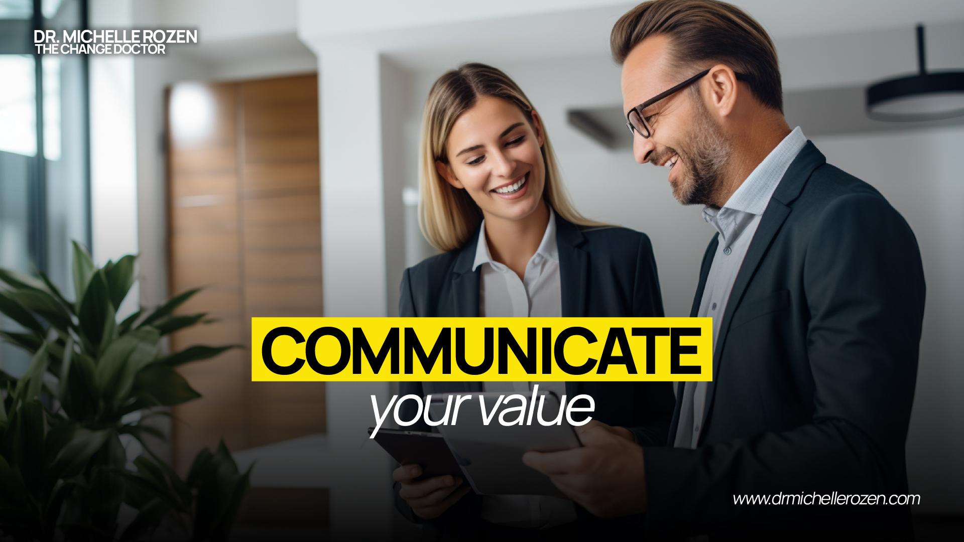 Communicate your value