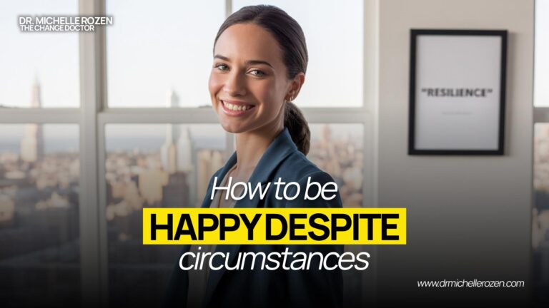 How to be happy despite circumstances
