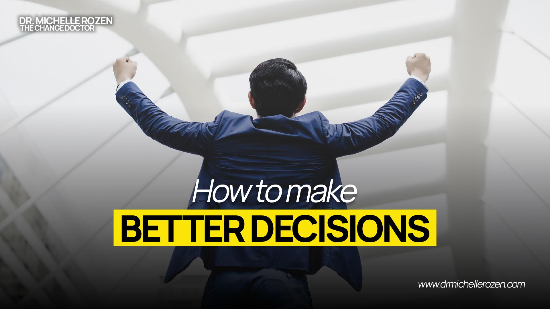How to make better decisions